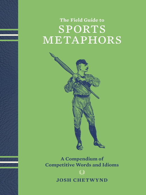 Title details for The Field Guide to Sports Metaphors by Josh Chetwynd - Available